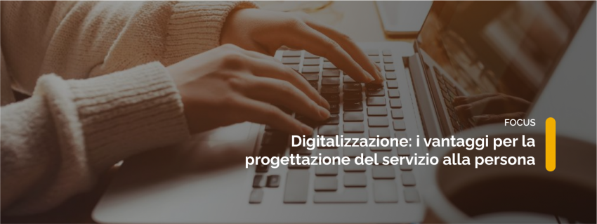 Digitalizzazione: i vantaggi quando si deve progettare un servizio alla persona